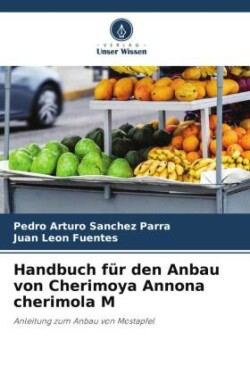 Handbuch für den Anbau von Cherimoya Annona cherimola M