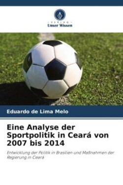 Eine Analyse der Sportpolitik in Ceará von 2007 bis 2014