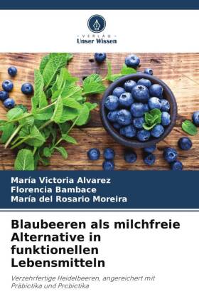 Blaubeeren als milchfreie Alternative in funktionellen Lebensmitteln