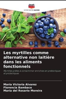 Les myrtilles comme alternative non laitière dans les aliments fonctionnels