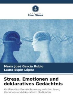 Stress, Emotionen und deklaratives Gedächtnis