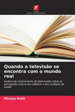 Quando a televisão se encontra com o mundo real