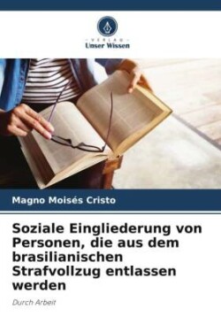 Soziale Eingliederung von Personen, die aus dem brasilianischen Strafvollzug entlassen werden