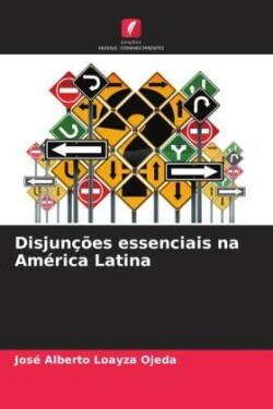 Disjunções essenciais na América Latina