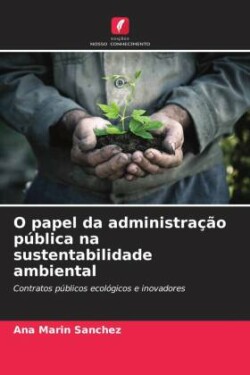 O papel da administração pública na sustentabilidade ambiental