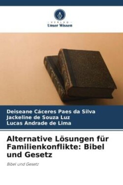 Alternative Lösungen für Familienkonflikte: Bibel und Gesetz