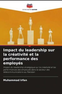 Impact du leadership sur la créativité et la performance des employés