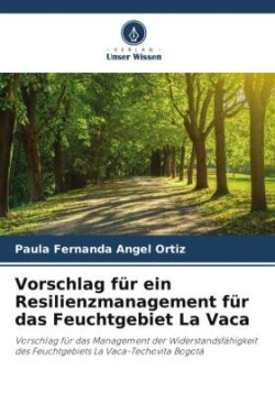 Vorschlag für ein Resilienzmanagement für das Feuchtgebiet La Vaca