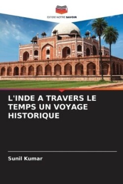 L'Inde a Travers Le Temps Un Voyage Historique