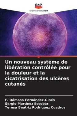 nouveau système de libération contrôlée pour la douleur et la cicatrisation des ulcères cutanés