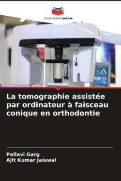 tomographie assistée par ordinateur à faisceau conique en orthodontie