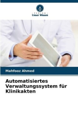 Automatisiertes Verwaltungssystem für Klinikakten