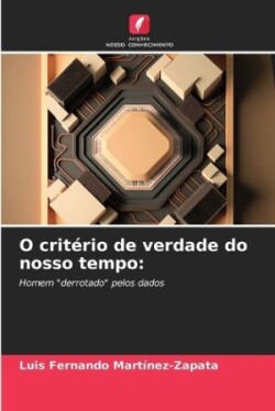 O critério de verdade do nosso tempo