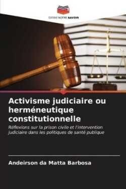 Activisme judiciaire ou herméneutique constitutionnelle