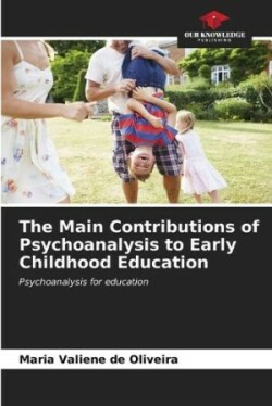 Main Contributions of Psychoanalysis to Early Childhood Education