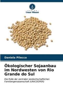 Ökologischer Sojaanbau im Nordwesten von Rio Grande do Sul