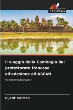 viaggio della Cambogia dal protettorato francese all'adesione all'ASEAN