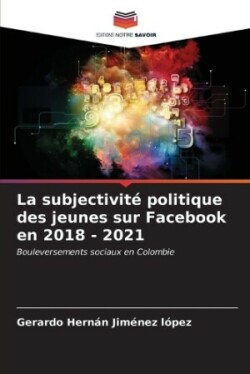 subjectivité politique des jeunes sur Facebook en 2018 - 2021