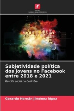 Subjetividade política dos jovens no Facebook entre 2018 e 2021