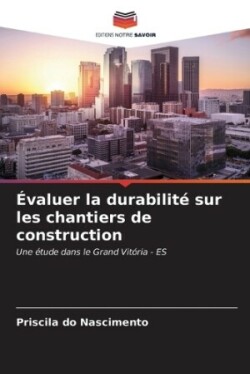 Évaluer la durabilité sur les chantiers de construction