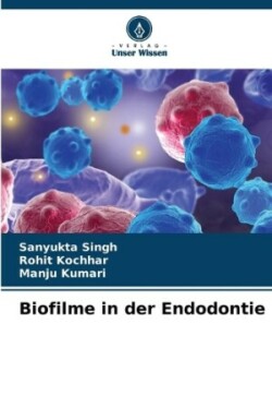 Biofilme in der Endodontie