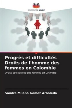 Progrès et difficultés Droits de l'homme des femmes en Colombie