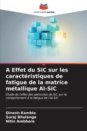 Effet du SiC sur les caractéristiques de fatigue de la matrice métallique Al-SiC
