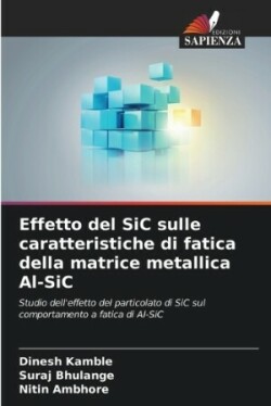 Effetto del SiC sulle caratteristiche di fatica della matrice metallica Al-SiC