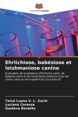 Ehrlichiose, babésiose et leishmaniose canine