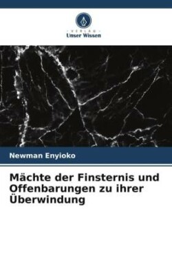 Mächte der Finsternis und Offenbarungen zu ihrer Überwindung