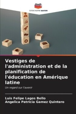 Vestiges de l'administration et de la planification de l'éducation en Amérique latine