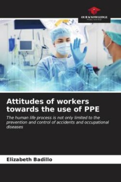 Attitudes of workers towards the use of PPE