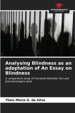 Analysing Blindness as an adaptation of An Essay on Blindness