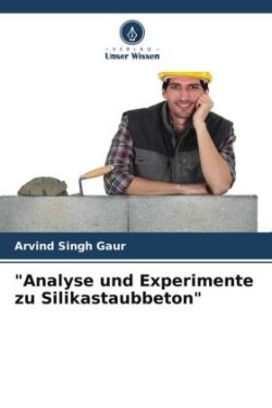 "Analyse und Experimente zu Silikastaubbeton"