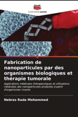 Fabrication de nanoparticules par des organismes biologiques et thérapie tumorale