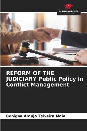 REFORM OF THE JUDICIARY Public Policy in Conflict Management