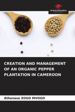 CREATION AND MANAGEMENT OF AN ORGANIC PEPPER PLANTATION IN CAMEROON