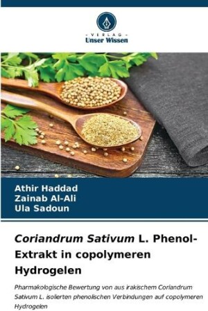 Coriandrum Sativum L. Phenol-Extrakt in copolymeren Hydrogelen