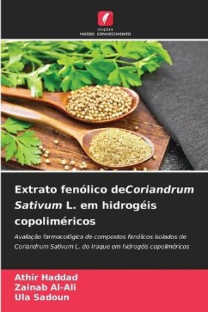 Extrato fenólico deCoriandrum Sativum L. em hidrogéis copoliméricos