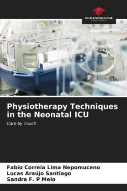 Physiotherapy Techniques in the Neonatal ICU