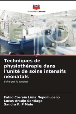 Techniques de physiothérapie dans l'unité de soins intensifs néonatals