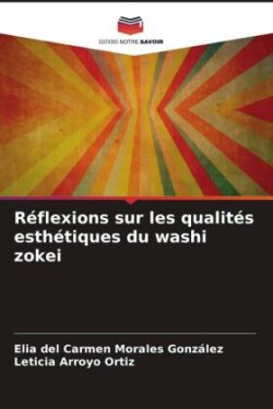 Réflexions sur les qualités esthétiques du washi zokei