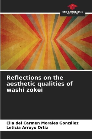 Reflections on the aesthetic qualities of washi zokei