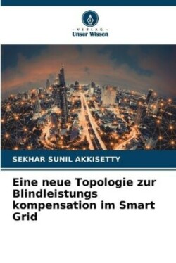 Eine neue Topologie zur Blindleistungs kompensation im Smart Grid