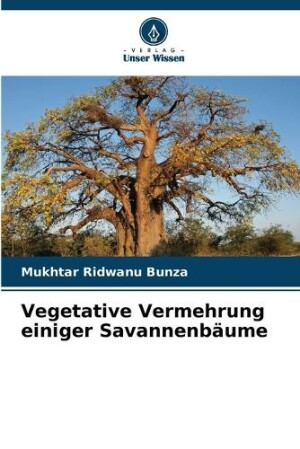 Vegetative Vermehrung einiger Savannenbäume