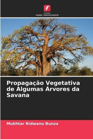 Propagação Vegetativa de Algumas Árvores da Savana