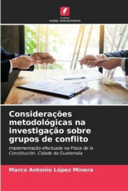 Considerações metodológicas na investigação sobre grupos de conflito