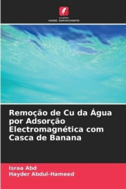 Remoção de Cu da Água por Adsorção Electromagnética com Casca de Banana