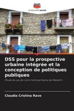 DSS pour la prospective urbaine intégrée et la conception de politiques publiques