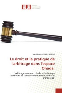 Le droit et la pratique de l'arbitrage dans l'espace Ohada